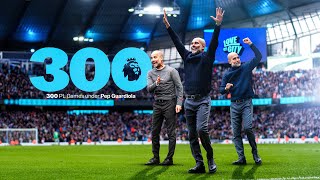 300 Pep Guardiola Premier League games for Man City | The story so far!