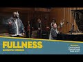 FULLNESS (Holy Spirit Acoustic Version) - Calvin Nowell, Evan Wickham and Tinika Wyatt