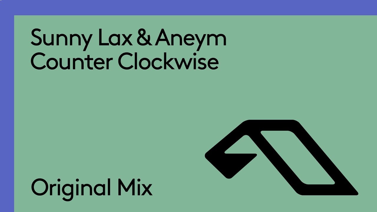 Watch Sunny Lax & Aneym - Counter Clockwise on YouTube Watch Sunny Lax & Aneym - Counter Clockwise on YouTube