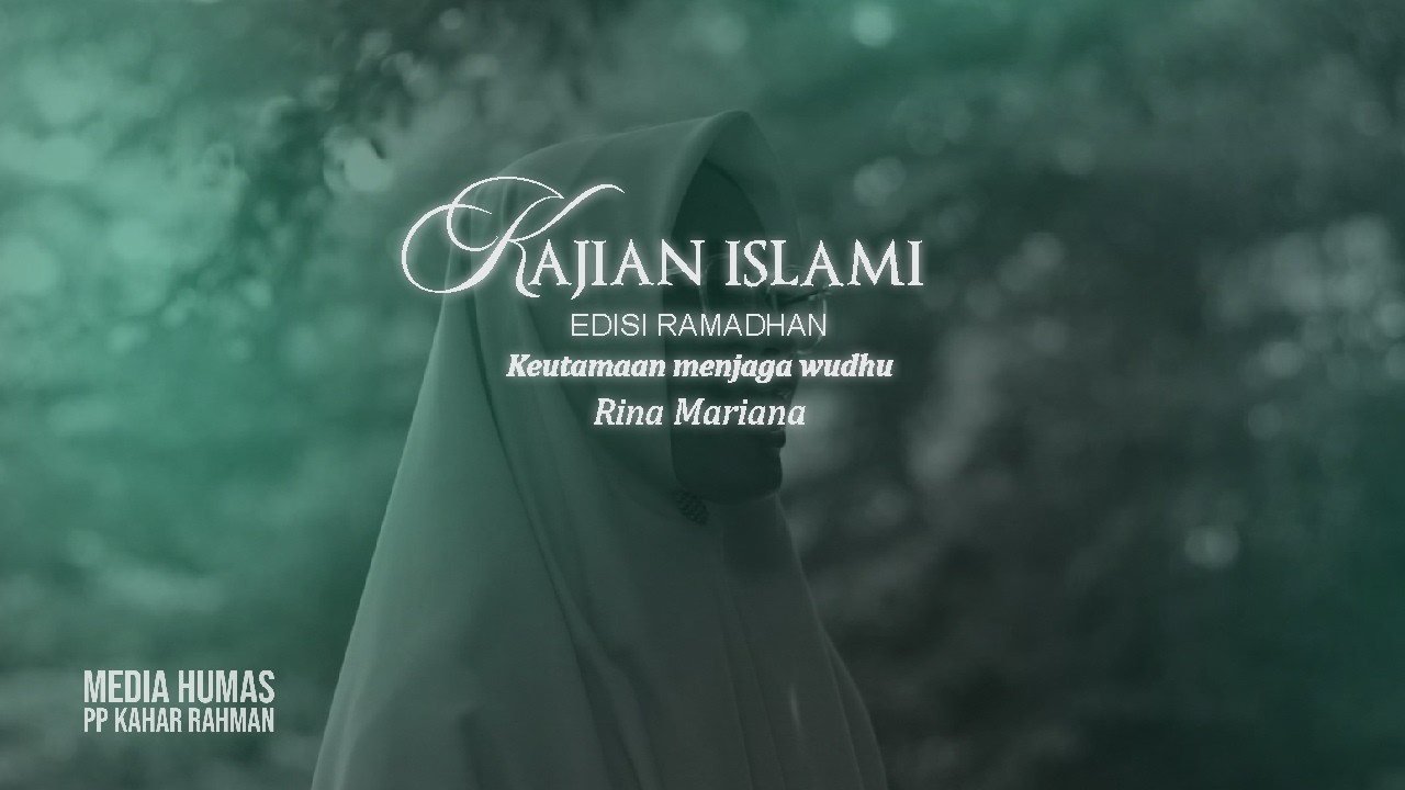 Kajian Islami : Keutamaan menjaga wudhu (Rina Mariana)