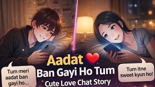 “Aadat Ban Gayi Ho Tum 💙 | Cute Love Chat Story | Soft Romantic Conversation” screenshot 3