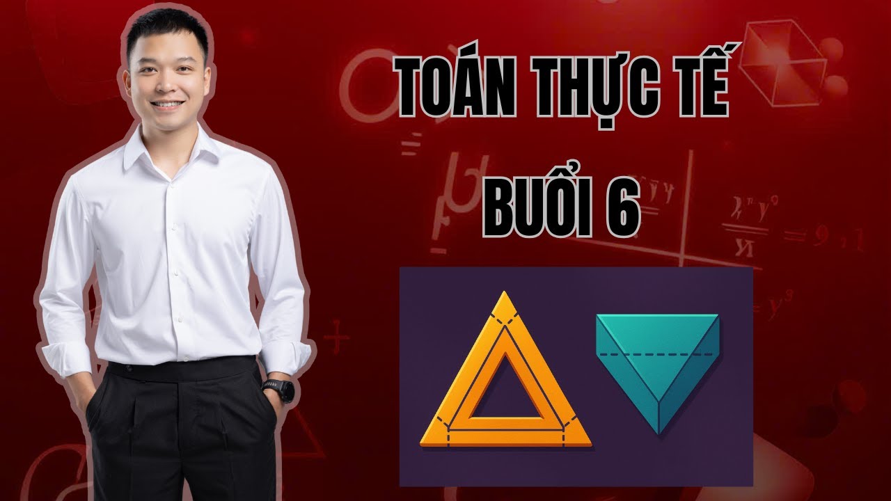 Chinh phục toán thực tế cùng 2k8 - Buổi 6