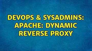 DevOps & SysAdmins: Apache: Dynamic Reverse Proxy
