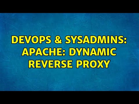 DevOps & SysAdmins: Apache: Dynamic Reverse Proxy