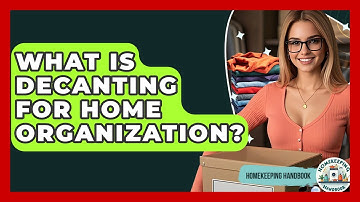 What Is Decanting For Home Organization? - Homekeeping Handbook