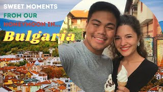 Sweet Moments from Our Honeymoon in Bulgaria | Filipino &amp; Lithuanian Couple