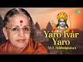 Yaro Ivar Yaro M S Subbulakshmi Lord Rama Arunachala Kavi Carnatic Music Devotional Song