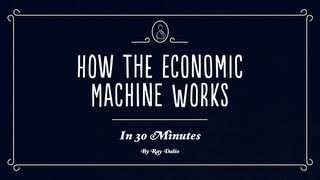 : How The Economic Machine Works by Ray Dalio