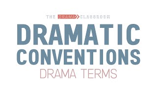 Dramatic Conventions