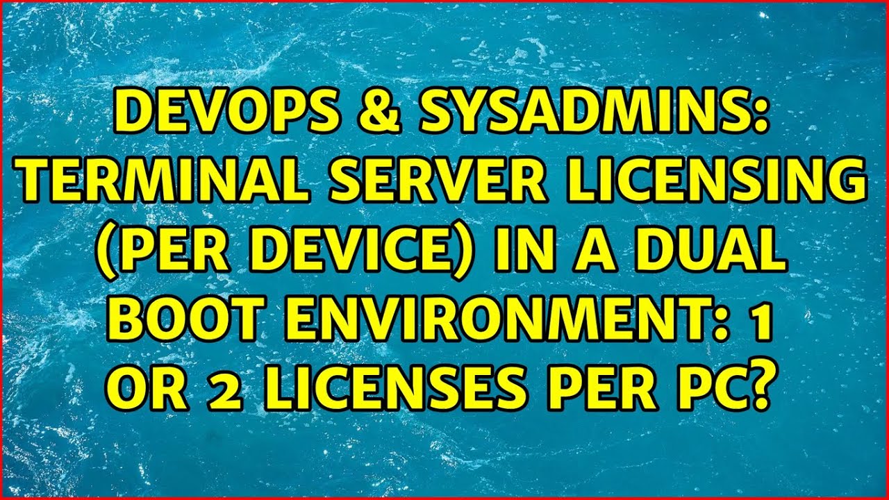 Terminal Server Licensing (per device) in a dual boot environment 1 or