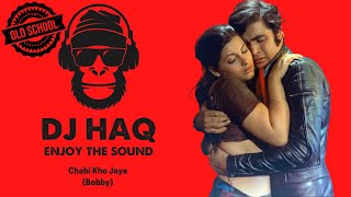Chabi Kho Jaye | Bobby | DJ Haq | Rishi Kapoor | Dimple Kapadia | Bollywood Remix
