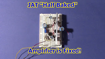 JAT half baked audio amplifer problems fixed