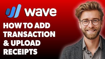 How To Add Transaction, Expenses, Income & Upload Receipts In Waveapps [2025 Guide]