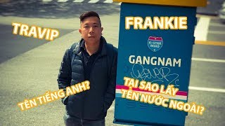 VLOG #1: Tại sao tôi có tên nước ngoài? | Travip