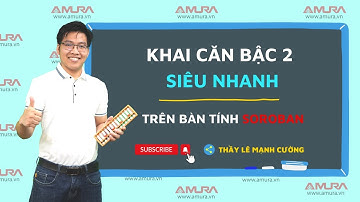Khai căn bậc 2 siêu nhanh cùng với thầy Lê Mạnh Cường