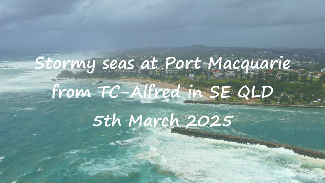 Stormy seas at Port Macquarie from TC Alfred. 5th March 2025