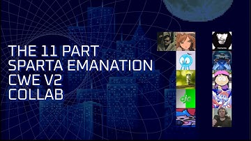 11 part Sparta Emanation CWE V2 Remix Collab