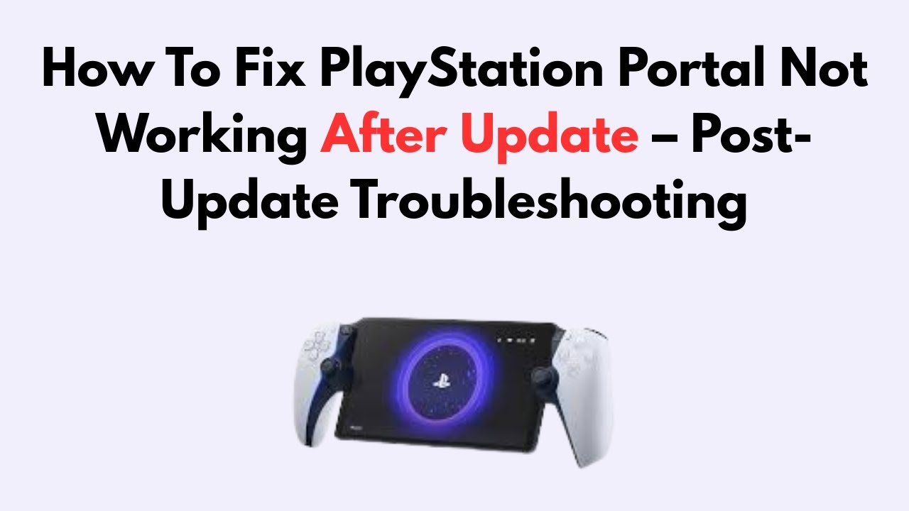 How To Fix PlayStation Portal Not Working After Update – Post-Update Troubleshooting