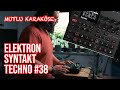 Mutlu karakse  elektron syntakt  techno jam 38