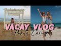 VACAY VLOG | Punta Cana with BFF