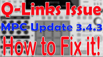 Q-Links Bug Fix issue on the NEW MPC Standalone Update 3.4.3 and how to fix it.