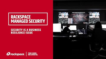 Rackspace Managed Security:  Security is a Business Resilience Issue