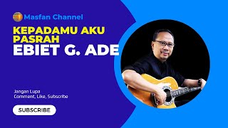 Ebiet G. Ade - KepadaMu Aku Pasrah - Tembang Kehidupan - Tembang slow - Lagu Penuh makna