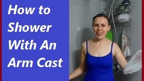 How to Shower With An Arm Cast: Life With A Cast (Broken Arm) Episode 7