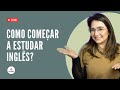 Como começar a estudar inglês