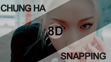 CHUNG HA (청하) - SNAPPING [8D USE HEADPHONE] 🎧