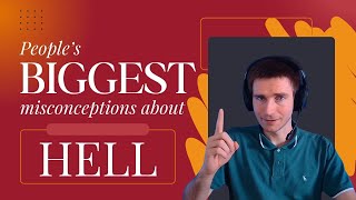 People's BIGGEST Misunderstandings About Hell