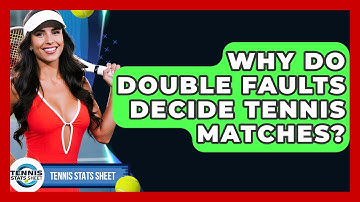 Why Do Double Faults Decide Tennis Matches? - Tennis Stats Sheet