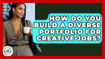 How Do You Build A Diverse Portfolio For Creative Jobs? - Job Success Network