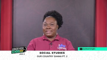 Jhs Hour - Social Studies - Our Country Ghana Pt. 2 - Jhs 2 (21-06-2022)