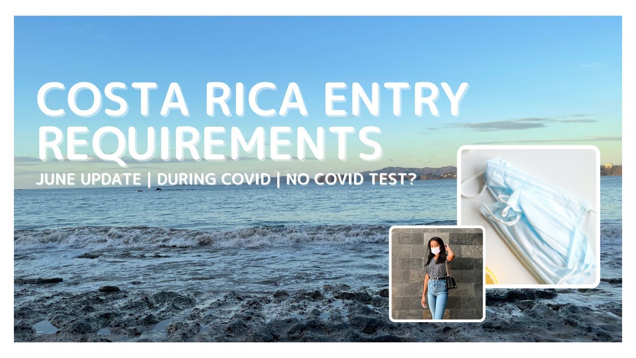 Costa Rica Entry Requirements During Covid (June 2021 Update) | No COVID test needed