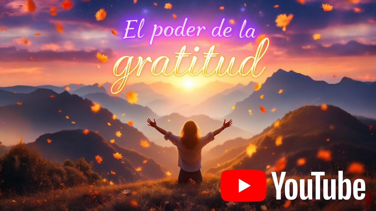 El poder de la gratitud en tu vida. - YouTube