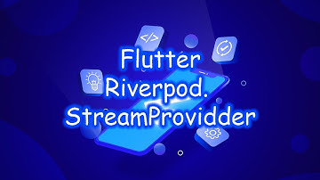 Flutter 3 - Riverpod. StreamProvider. Часть 7