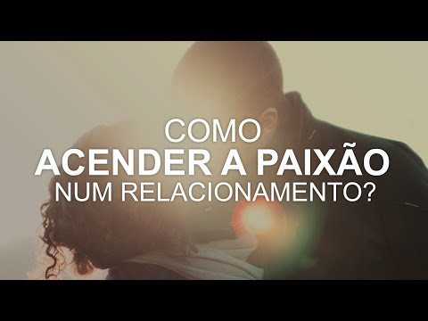 Vídeo: Como Adicionar Paixão A Um Relacionamento