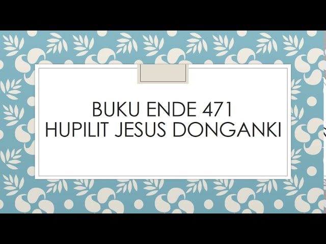 Buku Ende 471 Hupilit Jesus Donganki class=