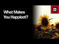 What Makes You Happiest?
