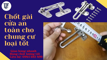 Chốt gài cửa an toàn cho chung cư loại tốt