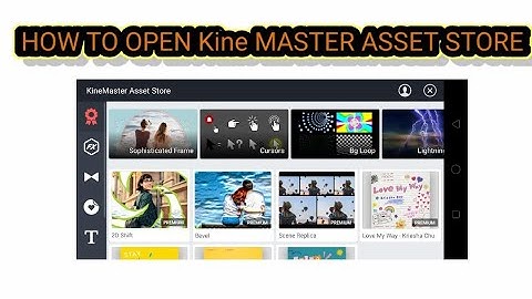 How to open kine master asset store.