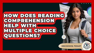 How Does Reading Comprehension Help With Multiple Choice Questions? - High School Toolkit