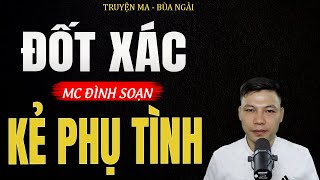 Truyện Ma Đình Soạn -  ĐỐT XÁC KẺ PHỤ TÌNH | Oan Hồn Về Báo Oán - Chuyện Ma Kinh Dị