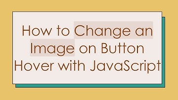 How to Change an Image on Button Hover with JavaScript