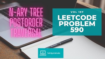 Vol197 - Leetcode - Problem 590 - N-ary tree postorder traversal - Golang - Phỏng vấn - Thuật toán