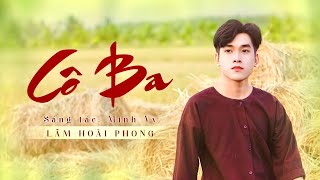 Video thumbnail of "Cô Ba - Lâm Hoài Phong | Đành Lòng Sao Hỡi Em Rượu Hồng Hoa Kết Đôi (Video Lyrics)"