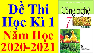 Công Nghệ Lớp 7 – Đề Thi Học Kì 1 Năm Học 2020 - 2021