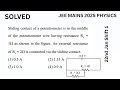JEE Mains 2025 Physics 22nd Jan Shift 1| PYQ| Sliding contact of a potentiometer is in the