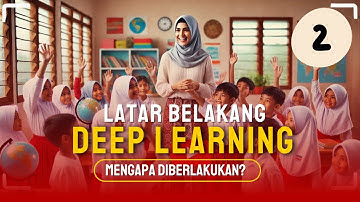 Latar Belakang Mengapa Deep Learning?: Solusi Mutu Pendidikan dan Tantangan Masa Depan